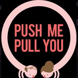 Push Me Pull You