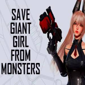 Buy Save Giant Girl from monsters CD Key Compare Prices