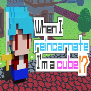 When I reincarnate I’m a cube