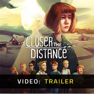Closer the Distance - Trailer