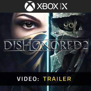 Dishonored 2 Xbox Series Video Trailer