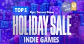 Epic Games Store: Top 5 Indie Games on Sale (and Why You Should Try Them)