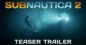 Subnautica 2: Watch the First Teaser & Find Out Early Access Release