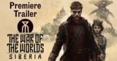 The War of the Worlds: Siberia- Trailer Reveals the Sci-Fi Action Adventure