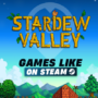 Steam games like Stardew Valley