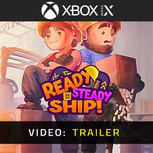 Ready, Steady, Ship Xbox Series - Trailer