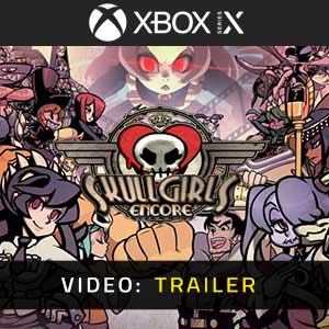 Skullgirls 2nd Encore Xbox Series Video Trailer