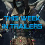 PC Gaming This Week in Trailers (April #1)